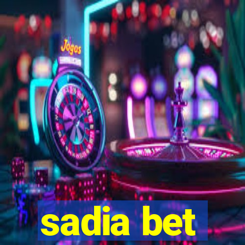 sadia bet